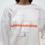Glorious and Good Crewneck